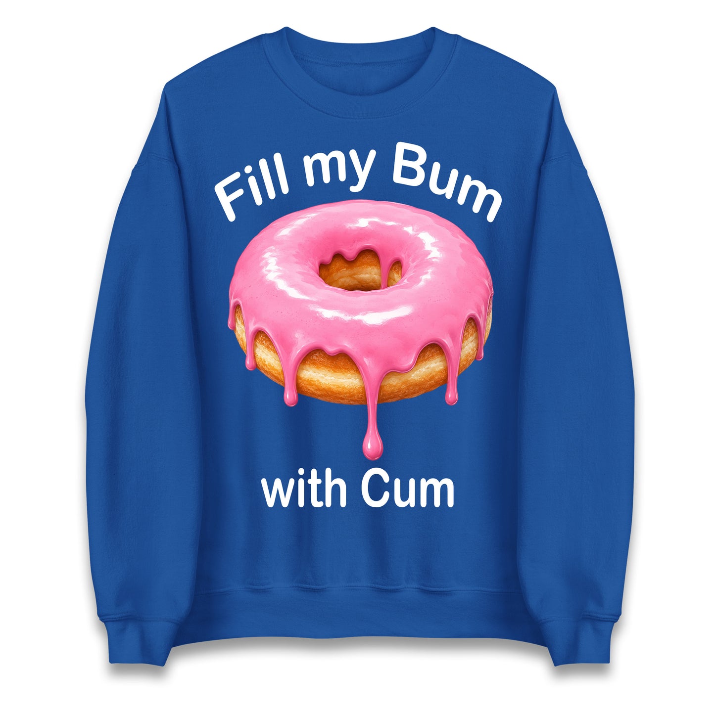 Fill My Bum with Cum Jumper