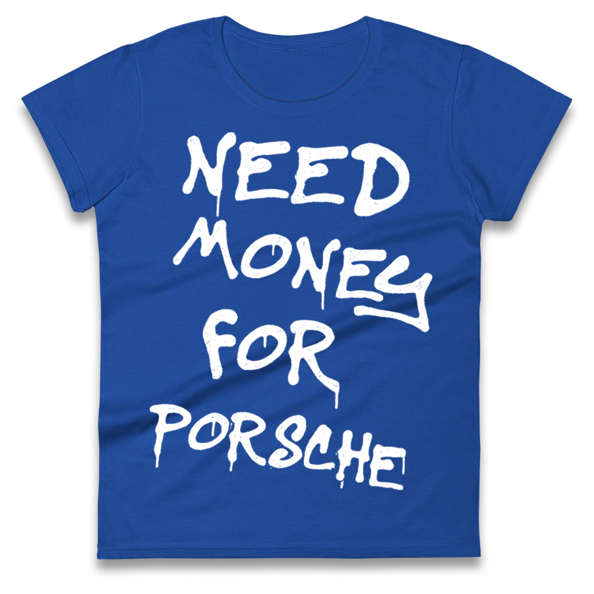 Need Money For Porsche Ladies T Shirt