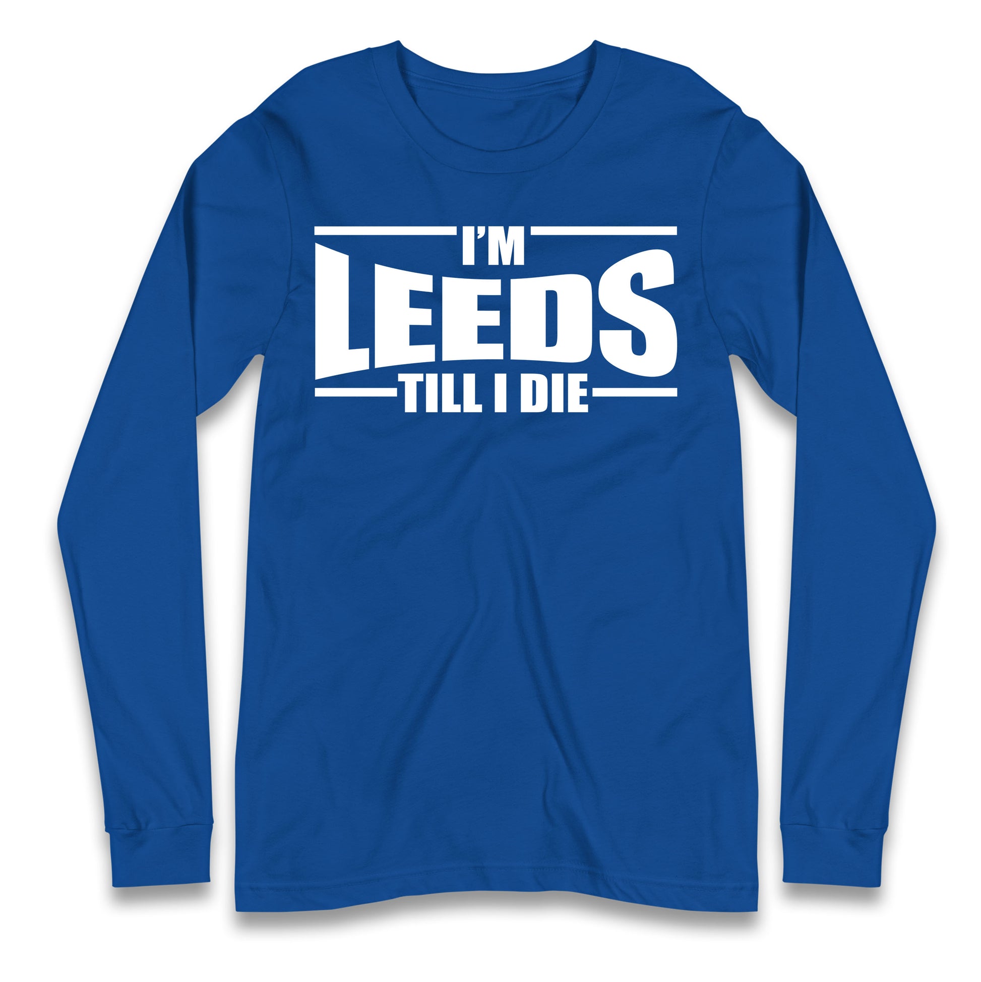 Leeds Till I Die Football Longsleeve T Shirt