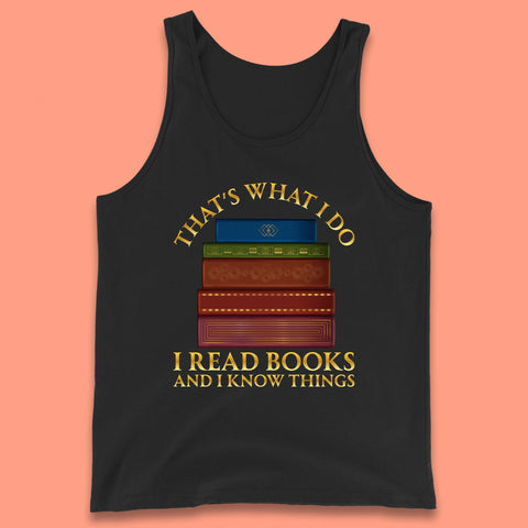 I Read Books And I Know Things Tank Top