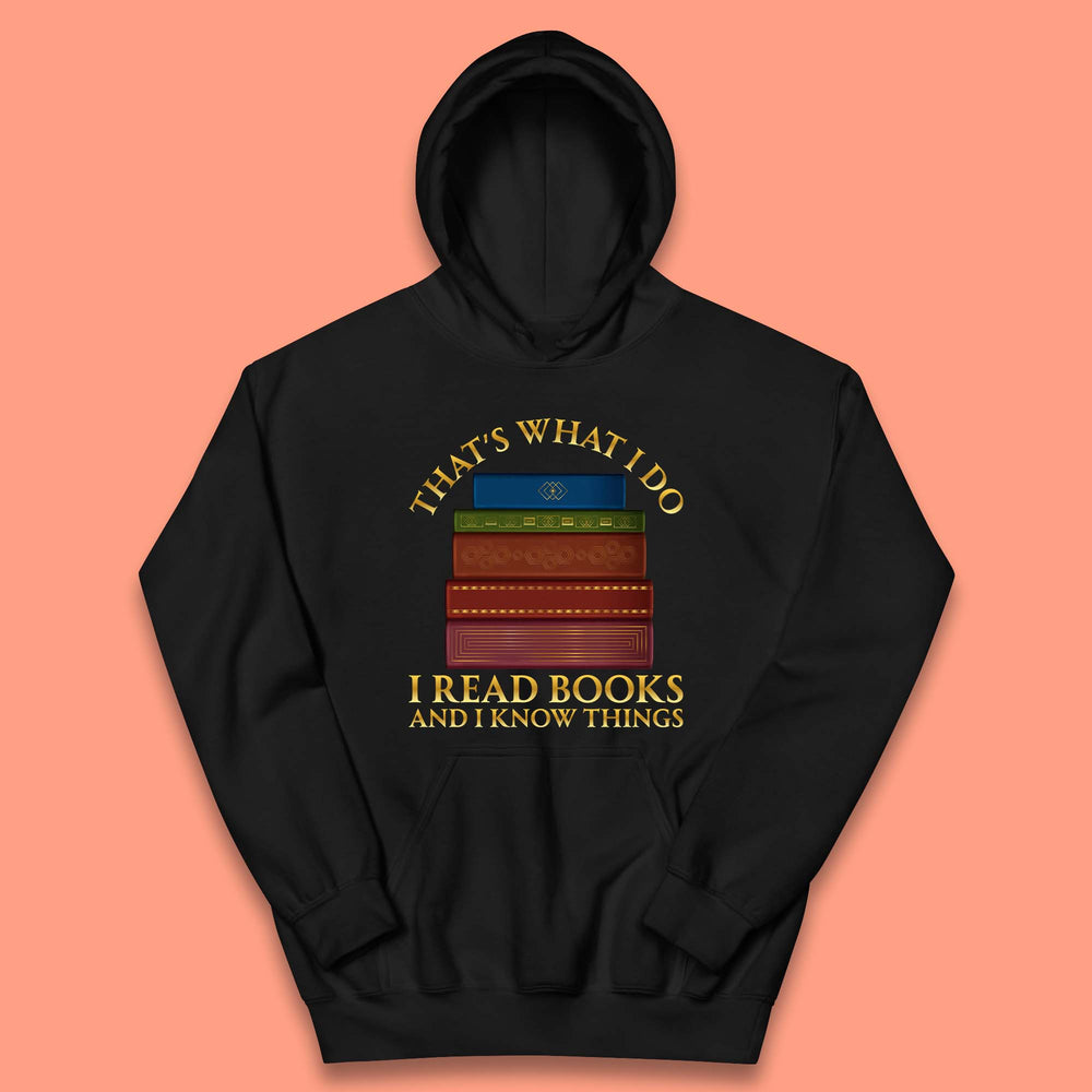 I Read Books And I Know Things Kids Hoodie