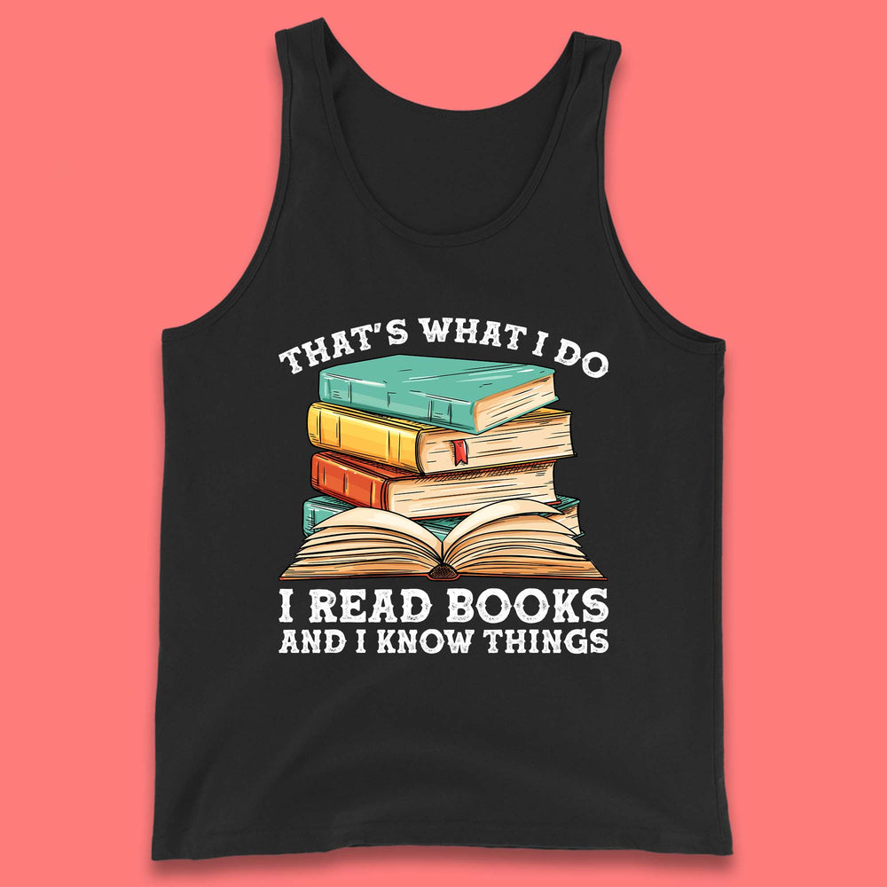 I Read Books And I Know Things Tank Top