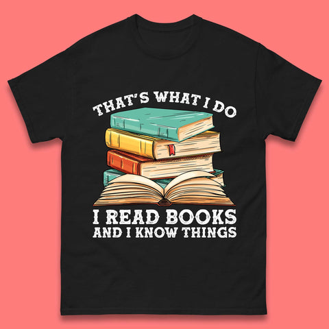 I Read Books And I Know Things T-Shirt