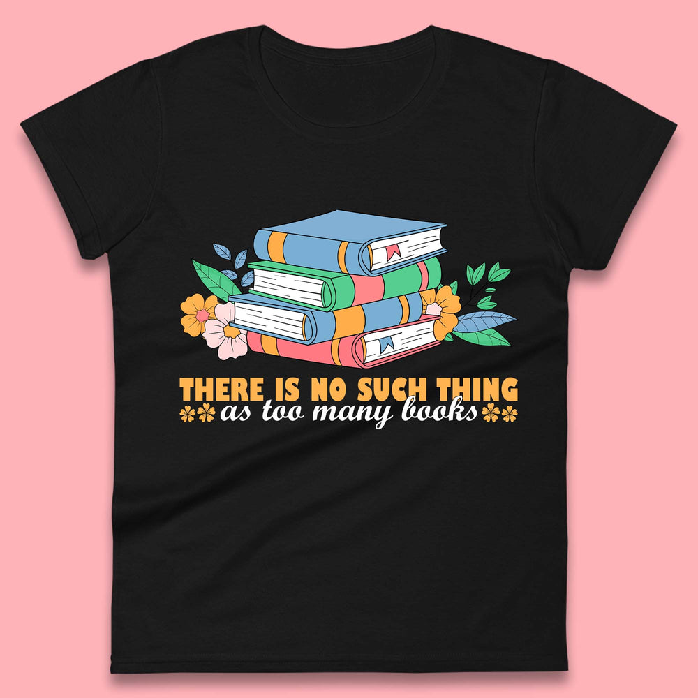 Too Many Books Womens T-Shirt