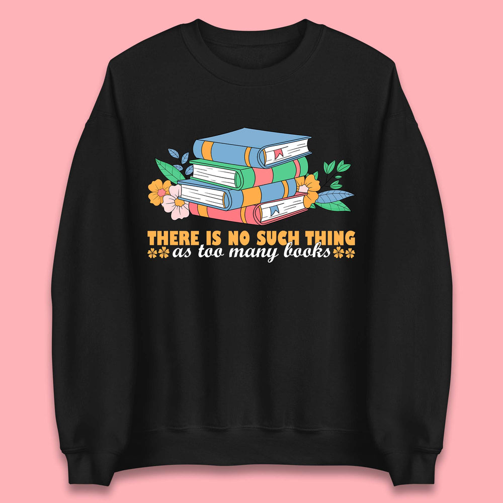 Too Many Books Unisex Sweatshirt