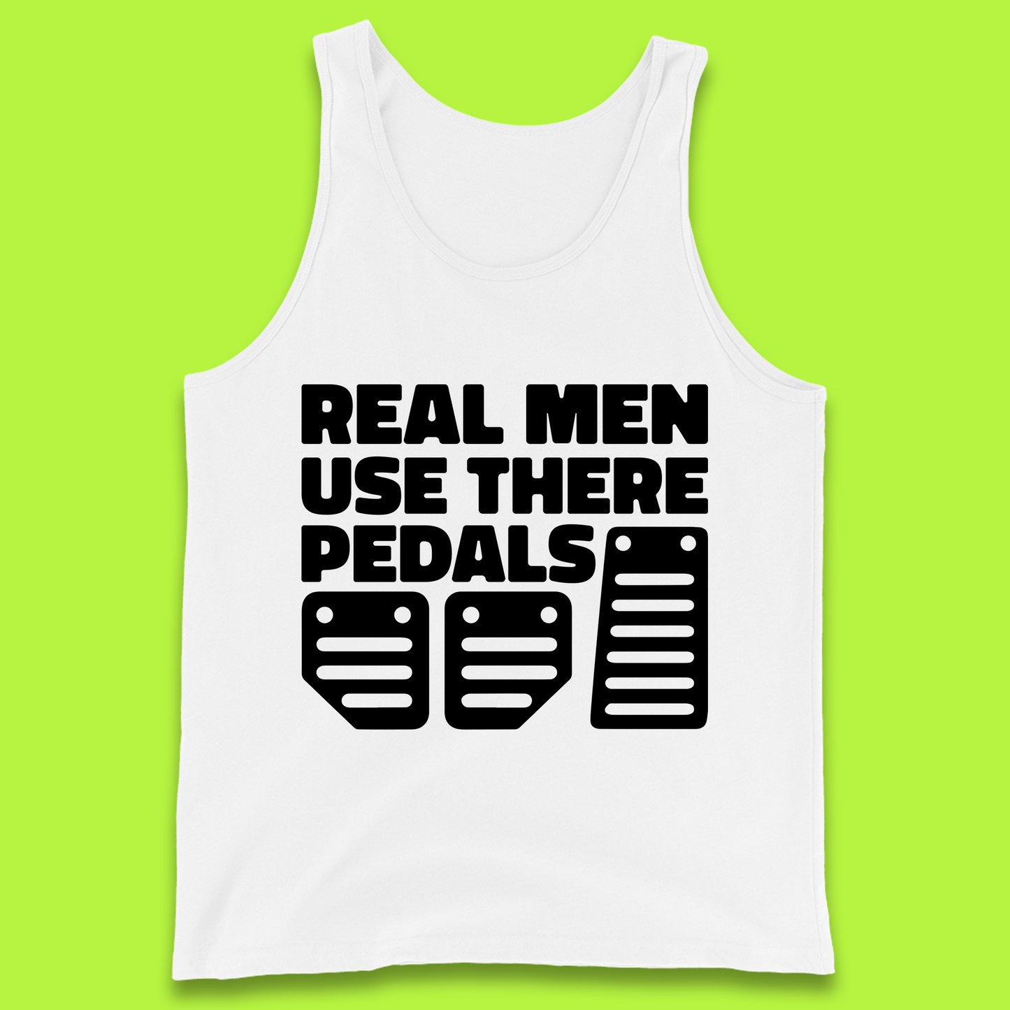 Real Men Use There Pedals Clutch Car Lover Funny Racing Manual Transmission Addicts Tank Top