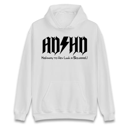 ADHD Highway To Hey Look A Squirrel hoodie