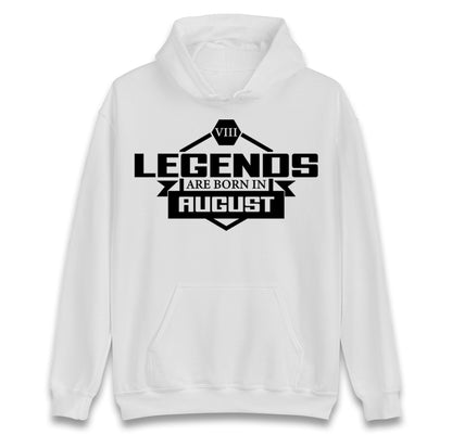 legends Are Born In August hoodie