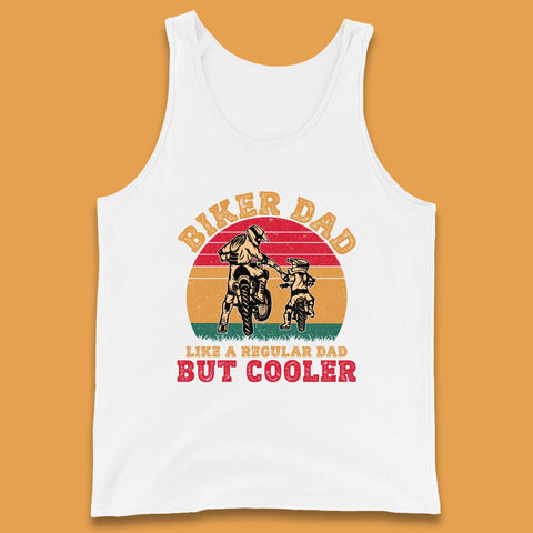 Biker Dad Like A Regular Dad But Cooler Tank Top