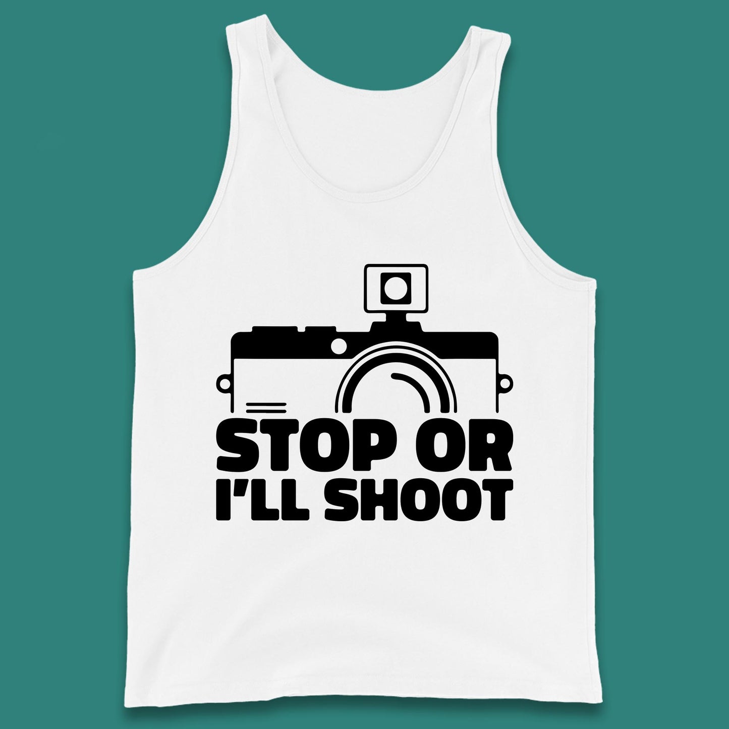 Stop Or I'll Shoot Camera Funny Photographer Photoholic Tank Top