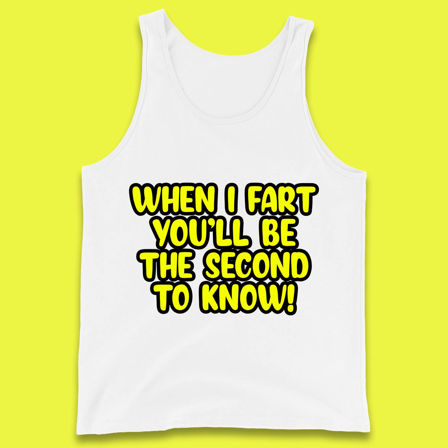 When I Fart You'll Be The Second To Know Funny Sarcastic Fart Humor Rude Offensive Joke Tank Top