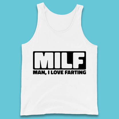 Milf Man I Love Farting Funny Fart Joke Farting Humorous Tank Top