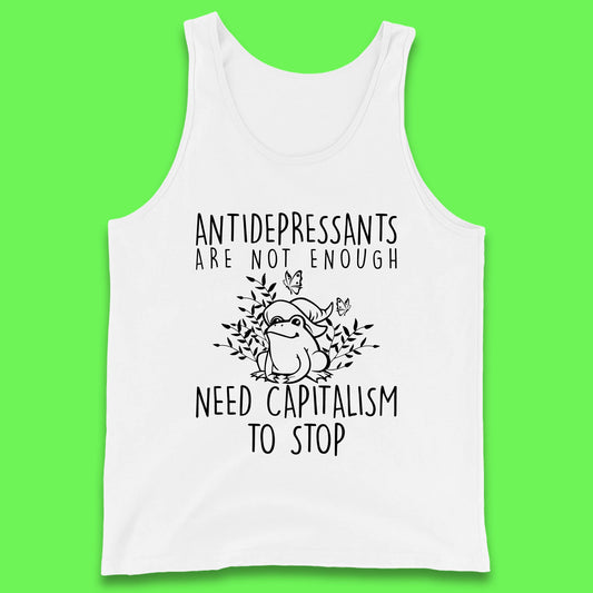 Antidepressants Are Not Enough Need Capitalism To Stop Funny Mental Health Tank Top