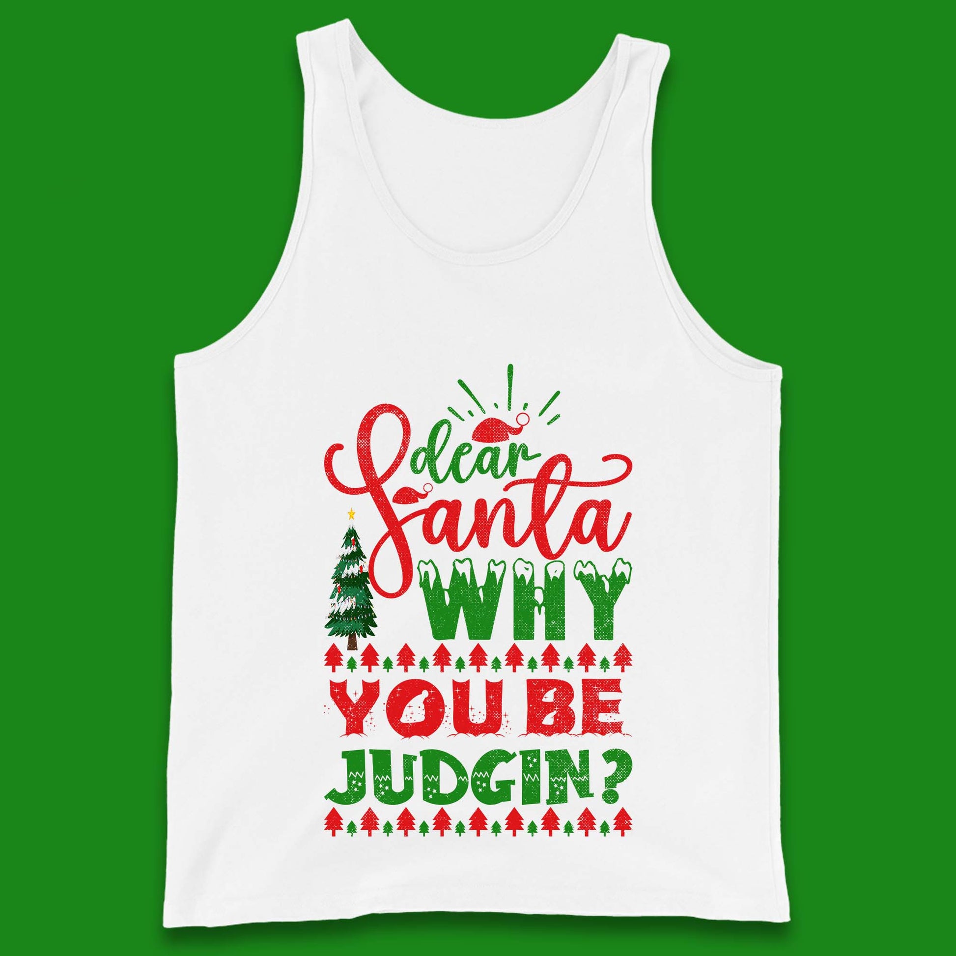 dear santa why you be judgin christmas tank top