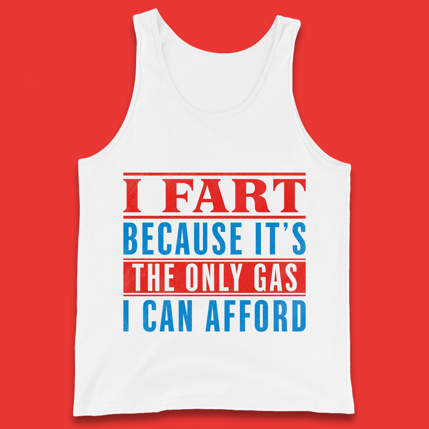I Fart Because It's The Only Gas I Can Afford Funny Novelty Humor Sarcastic Farting Joke Funny Gas Prices Meme Tank Top