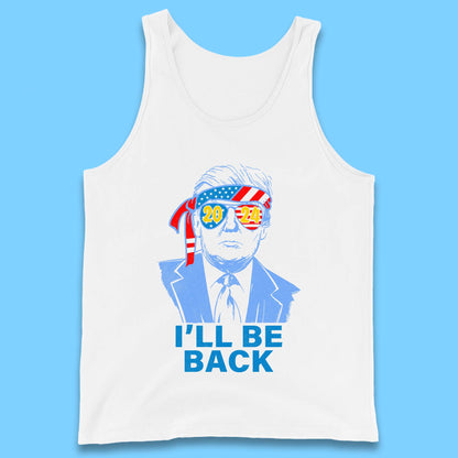 Trump 2024 I'll Be Back Donald Trump The Return Election 2024 Take America Back Tank Top