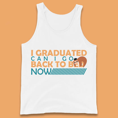 I Graduated Can I Go Back To Bed Now Funny Sleeping Sloth Graduation Tank Top