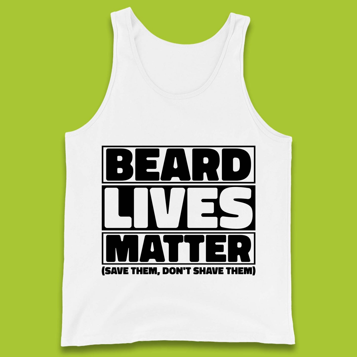 Beard Lives Matter Save Them, Don't Shave Them Facial Hair Rules Tank Top