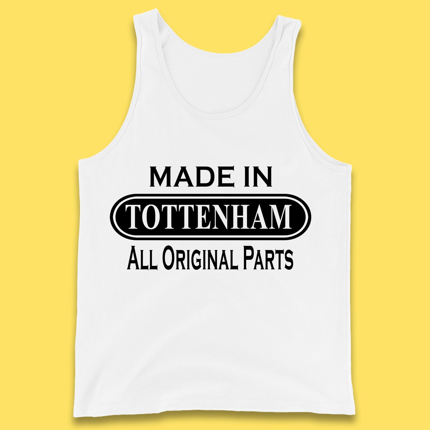 Made In Tottenham All Original Parts Vintage Retro Birthday Town In North London, England Gift Tank Top