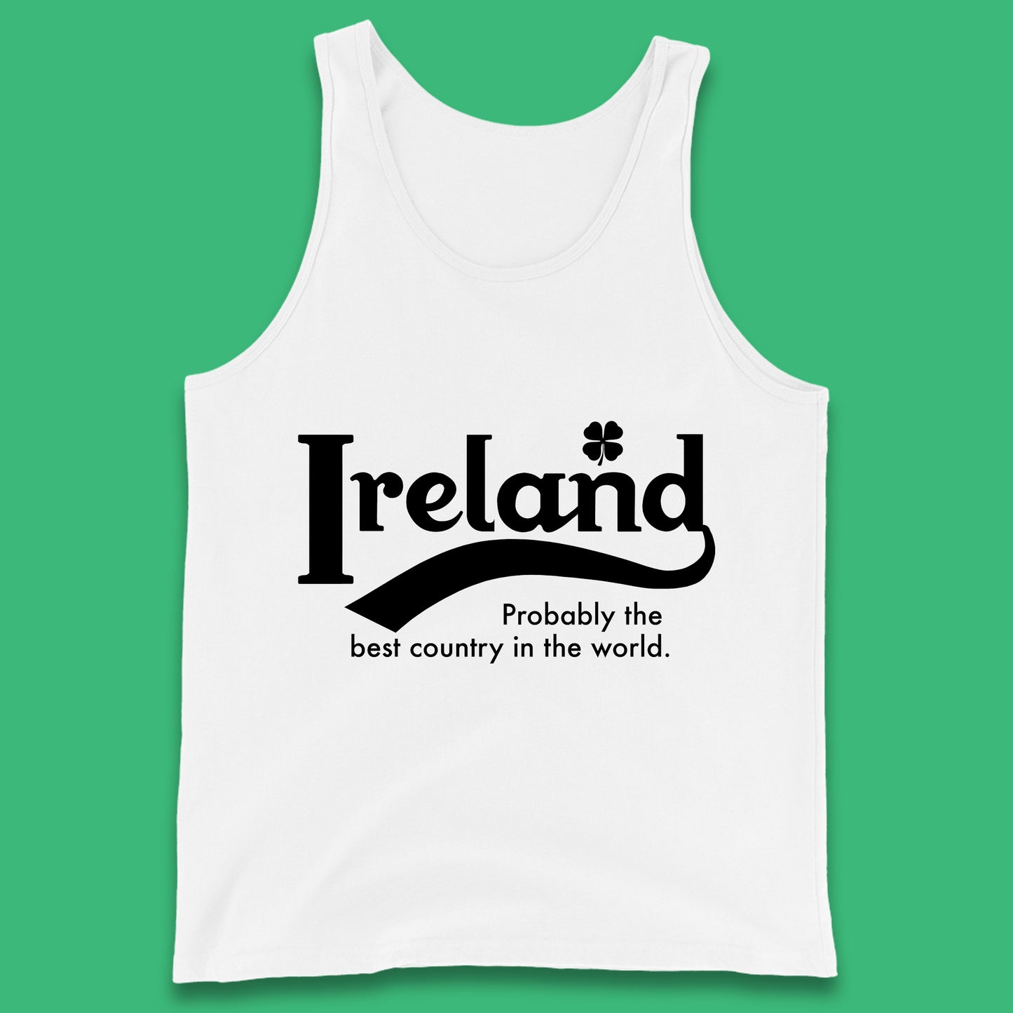 Ireland Probably The Best Country In The World Republic Of Ireland Country In North-Western Europe Tank Top
