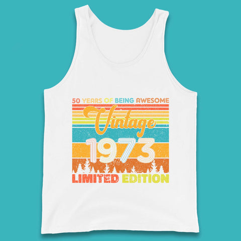 50 Years Of Being Awesome Vintage 1973 Limited Edition Vintage Retro 50th Birthday Tank Top