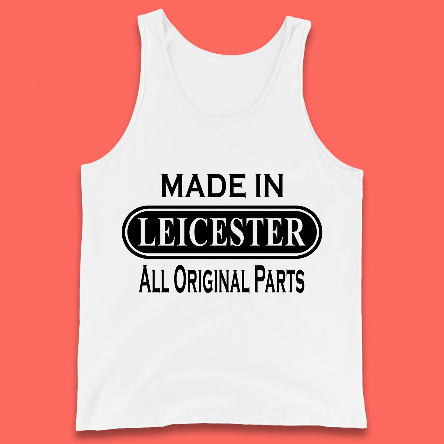 Made In Leicester All Original Parts Vintage Retro Birthday City in East Midlands, England Gift Tank Top