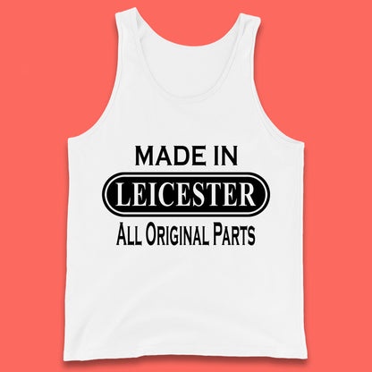 Made In Leicester All Original Parts Vintage Retro Birthday City in East Midlands, England Gift Tank Top