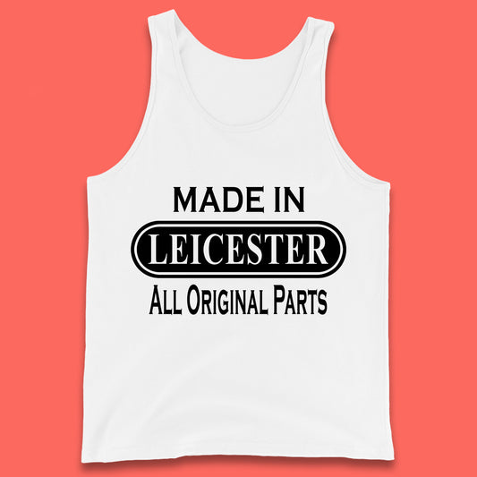 Made In Leicester All Original Parts Vintage Retro Birthday City in East Midlands, England Gift Tank Top