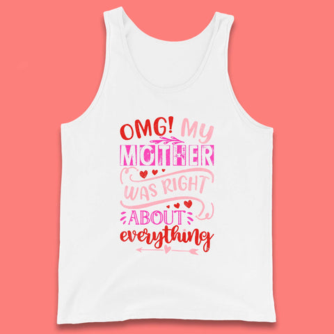 My Mother Was Right Tank Top
