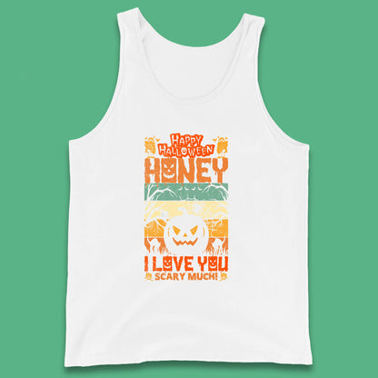 Happy Halloween Honey I Love You Scary Much Funny Halloween Scary Pumpkin Tank Top