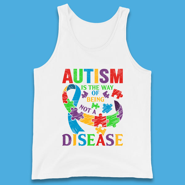Autism Is The Way Of Being Not A Disease Tank Top