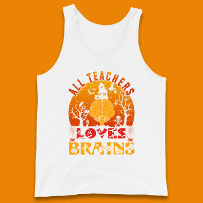 All Teachers Loves Brains Halloween Spooky Teacher Trick Or Teach Tank Top