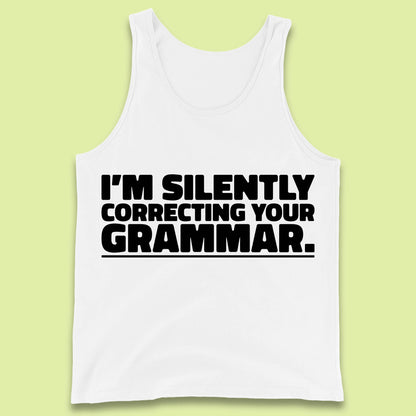 I'm Silently Correcting Your Grammar Sarcastic Slogan English Teacher Funny Grammar Tank Top