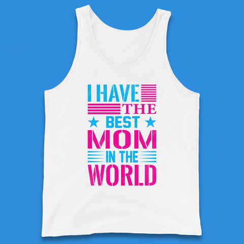 I Have The Best Mom Tank Top