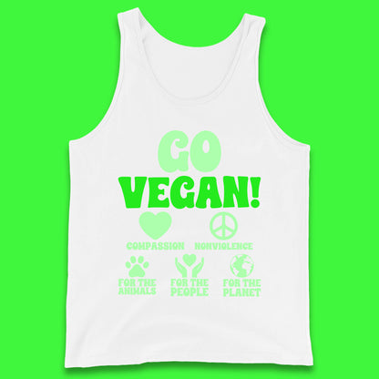 Go Vegan Compassion Nonviolence For The Animals For The People For The Planet Tank Top