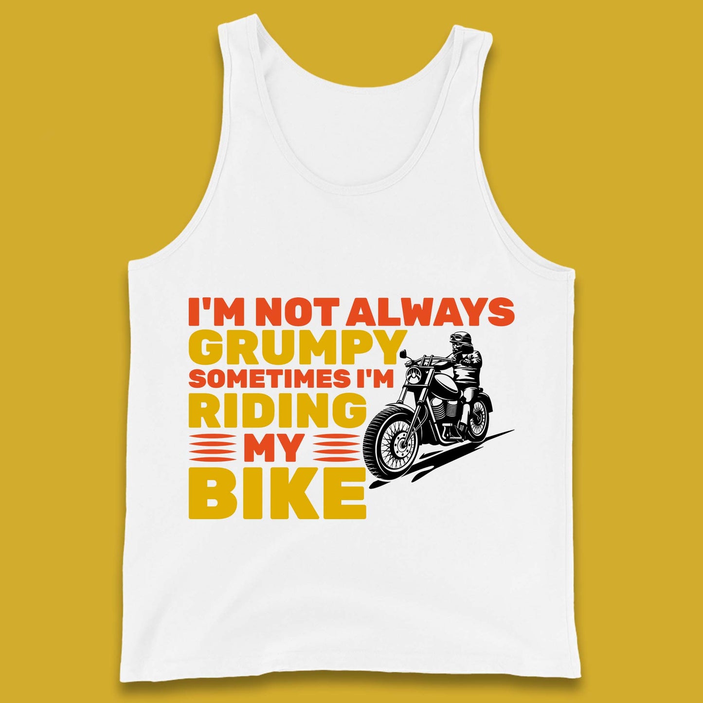 I'm Not Always Grumpy Sometimes I'm Riding My Bike Funny Grumpy Motorcycle Biker Tank Top