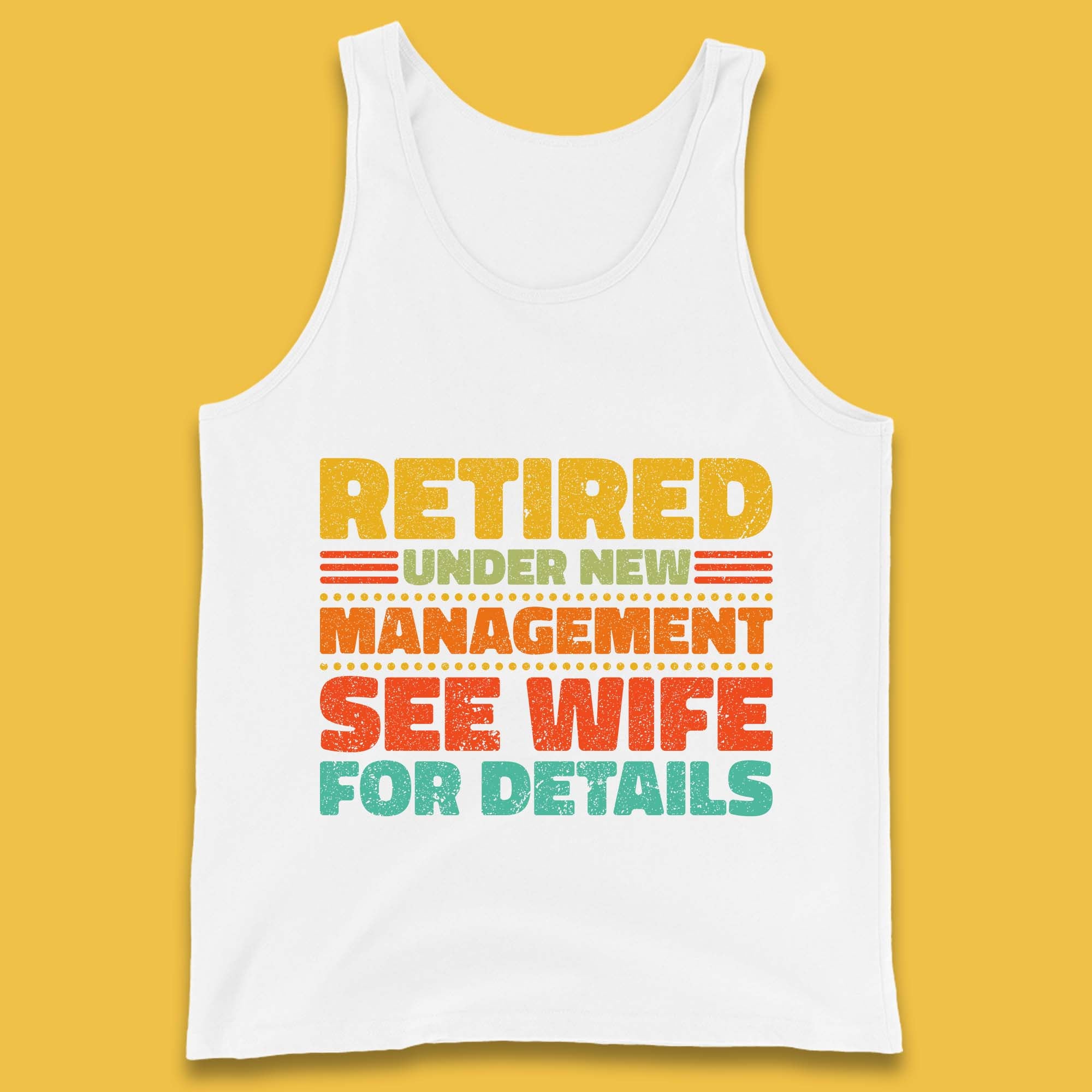 Retired Under New Management See Wife For Details Vintage Retirement Life Tank Top