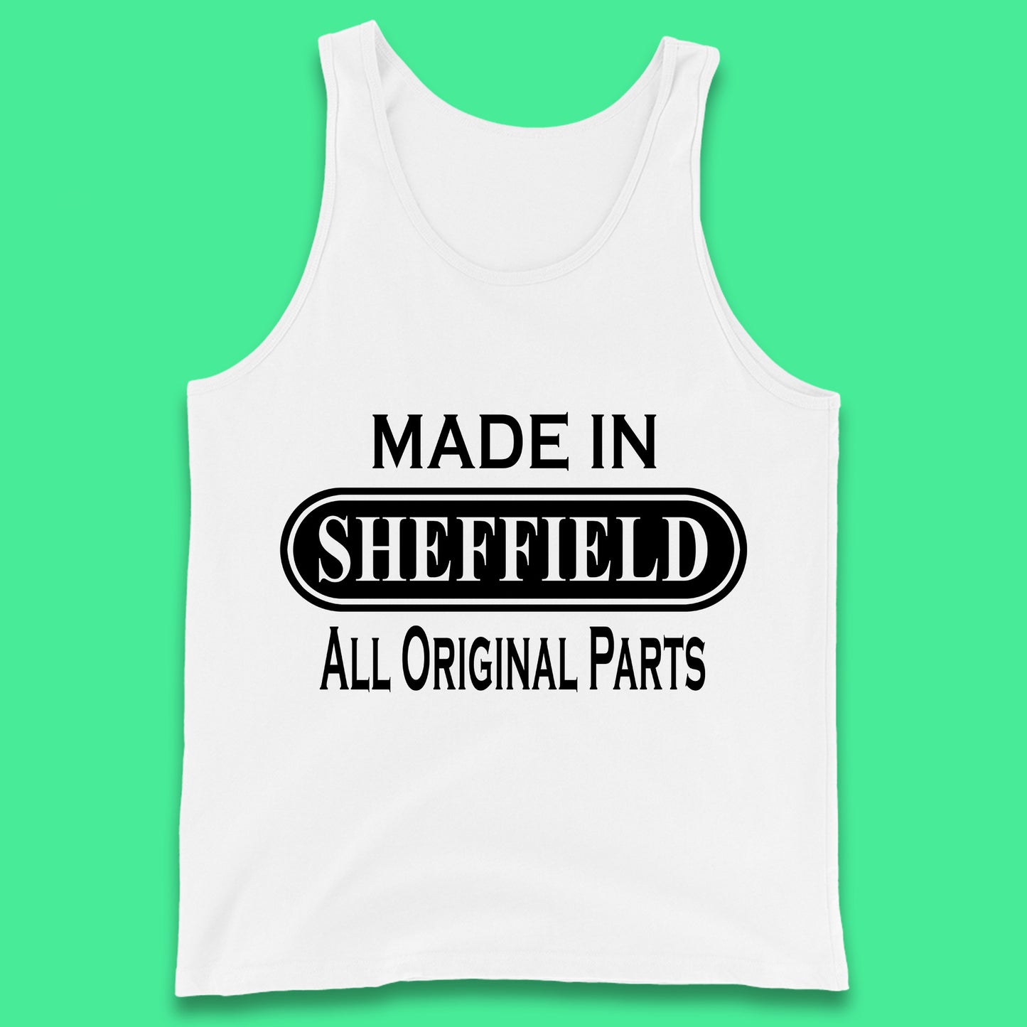 Made In Sheffield All Original Parts Vintage Retro Birthday City in South Yorkshire, England Gift Tank Top