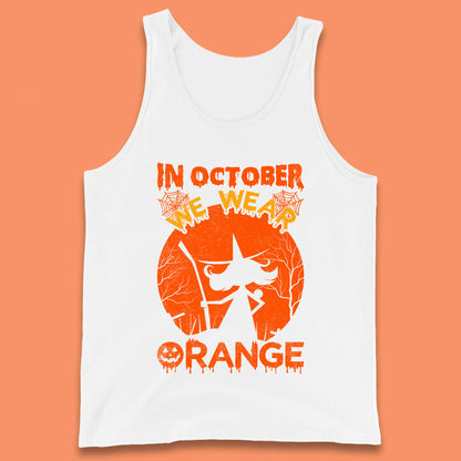 In October We Wear Orange Funny Quote Scary Witch With Broom Halloween Costume October Festive Tank Top