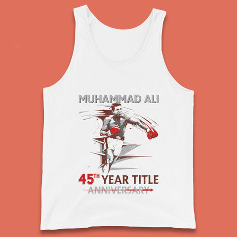 Muhammad Ali 45th Year Title Anniversary World Boxing Champion American Heavyweight Boxer Tank Top