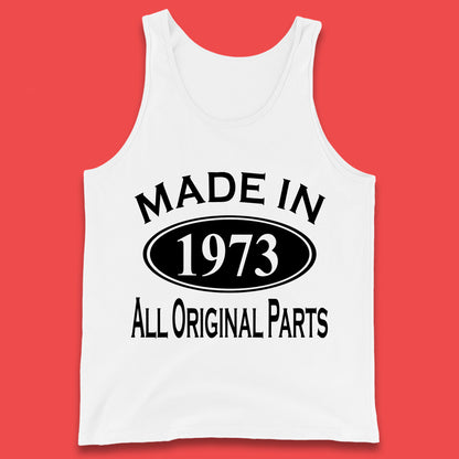 Made In 1973 All Original Parts Vintage Retro 50th Birthday Funny 50 Years Old Birthday Gift Tank Top