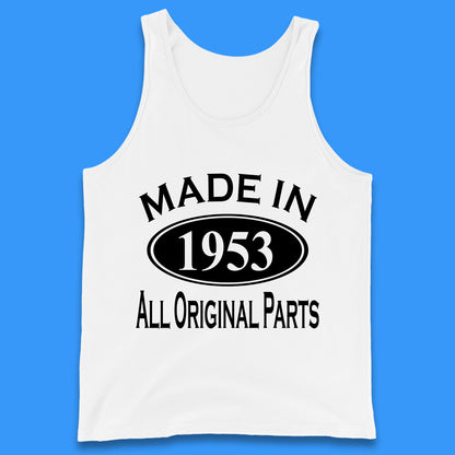 Made In 1953 All Original Parts Vintage Retro 70th Birthday Funny 70 Years Old Birthday Gift Tank Top