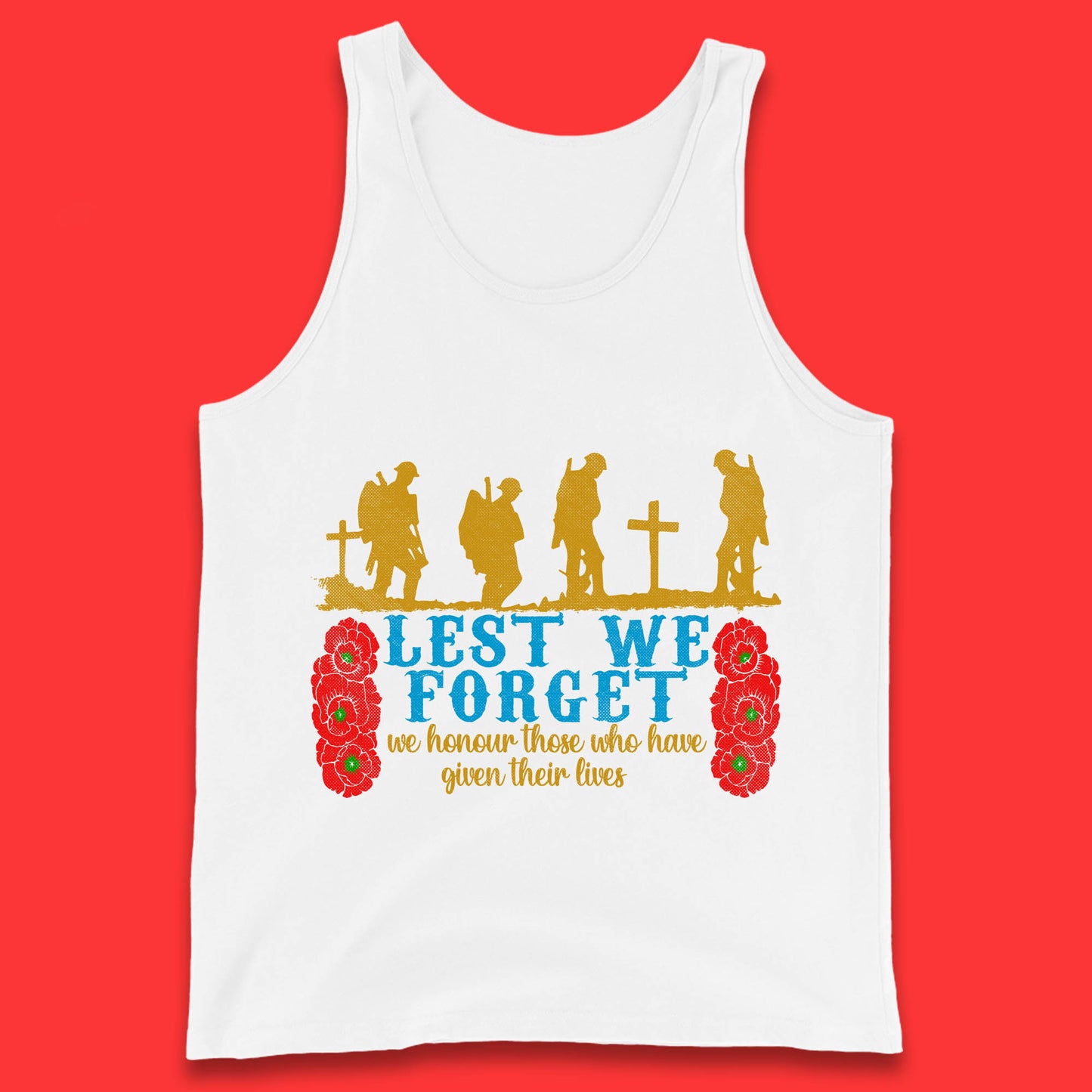 Lest We Forget We Honour Those Who Have Given Their Lives Remembrance Day Tank Top