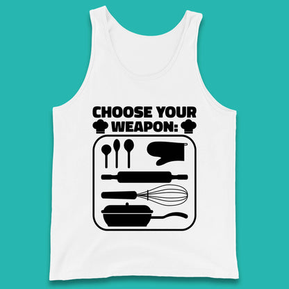 Choose Your Weapon Chef  Funny Cooking Kitchen Baking Weapons Tank Top
