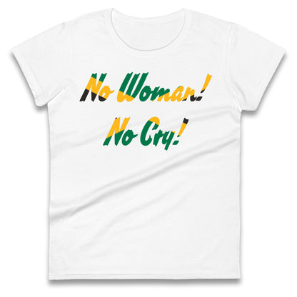 No Woman No Cry Ladies T Shirt