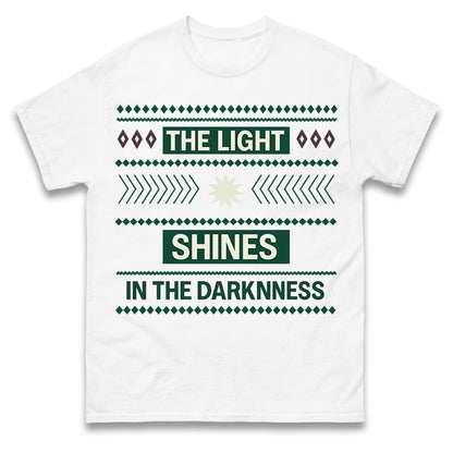 The Light Shines in the Darkness T Shirt