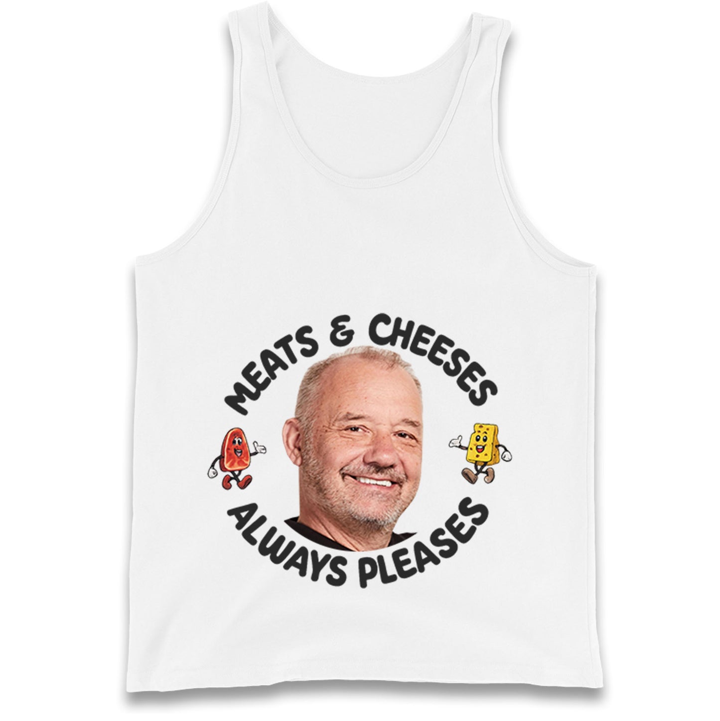 Meats And Cheeses Always Pleases Tank Top