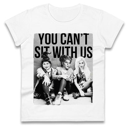 The Sanderson Sisters You Cant Sit With Us Halloween t shirt
