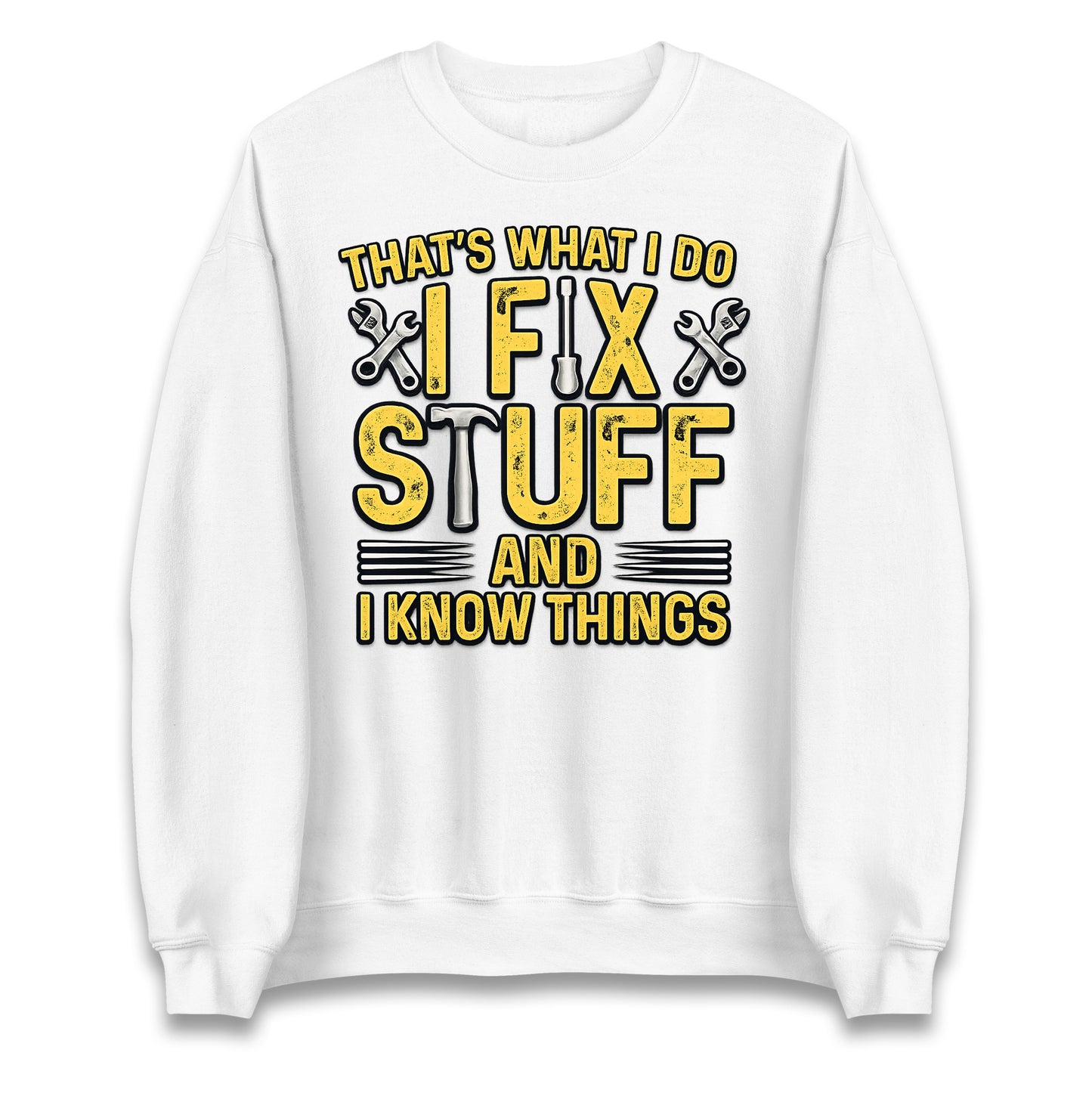 I Fix Stuff And I Know Things Jumper
