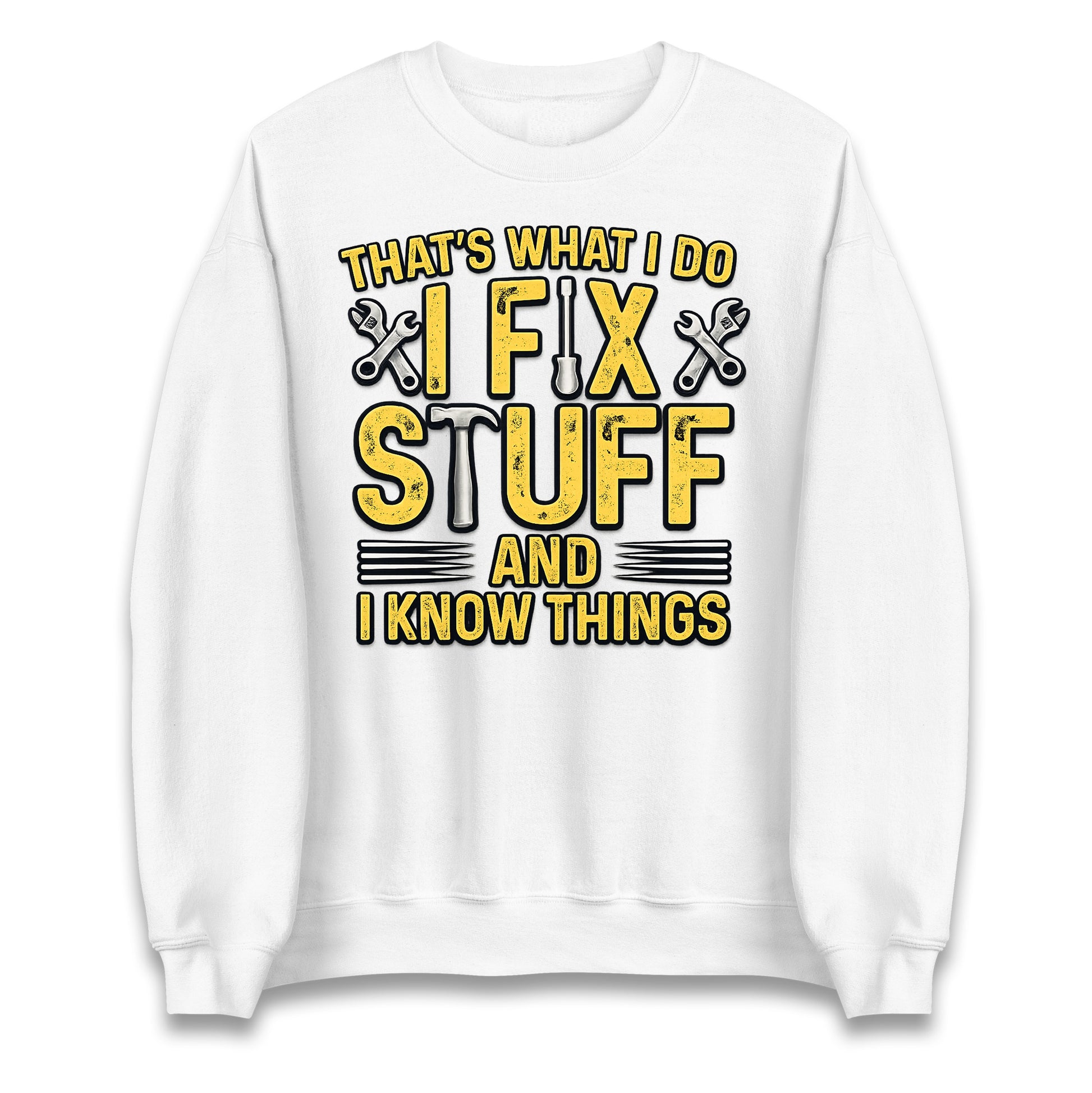 I Fix Stuff And I Know Things Jumper